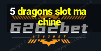 5 dragons slot machine