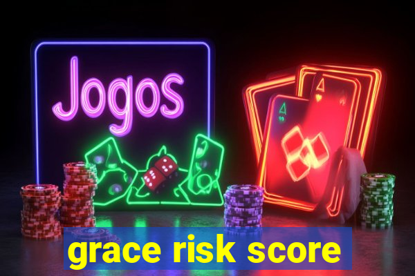 grace risk score