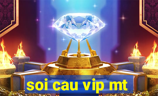 soi cau vip mt