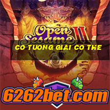 co tuong giai co the