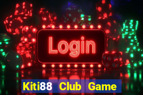 Kiti88 Club Game Bài Xì Lát