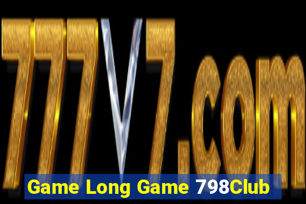 Game Long Game 798Club