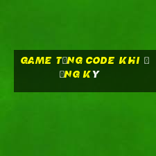 game tặng code khi đăng ký