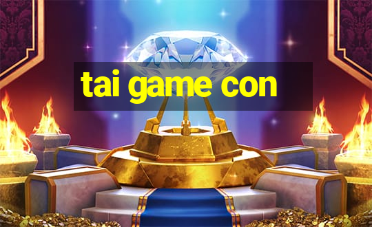 tai game con