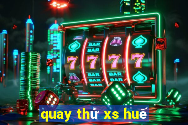 quay thu xs hue