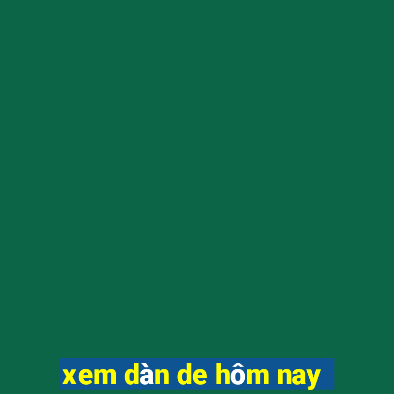 xem dàn de hôm nay