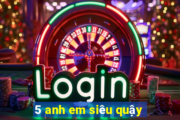 5 anh em siêu quậy