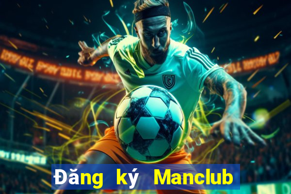 Đăng ký Manclub Nhận 350k