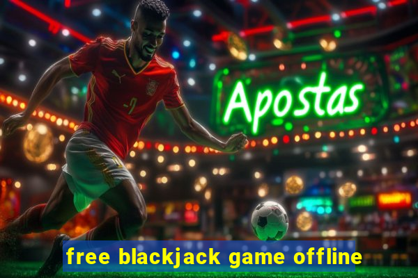 free blackjack game offline