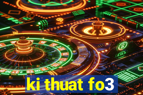 ki thuat fo3