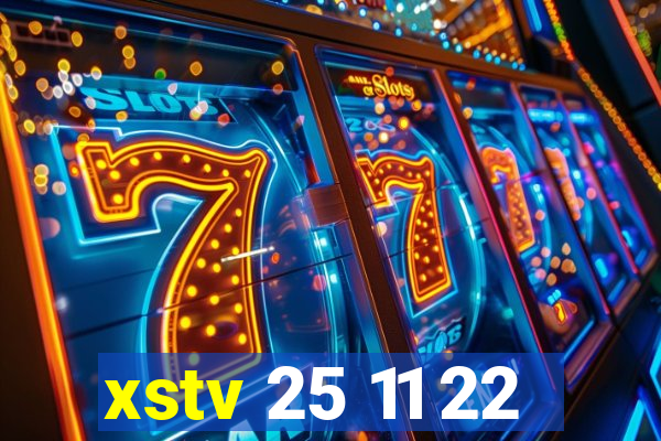 xstv 25 11 22