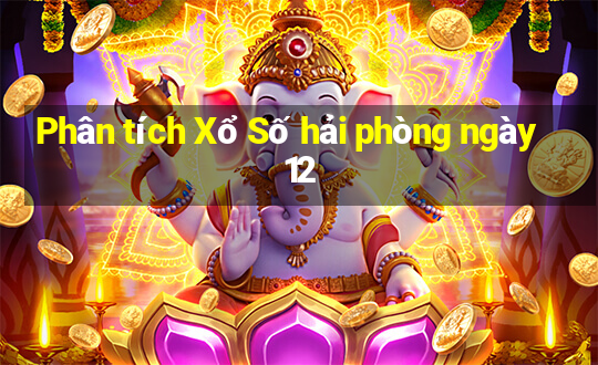 Phân tích Xổ Số hải phòng ngày 12