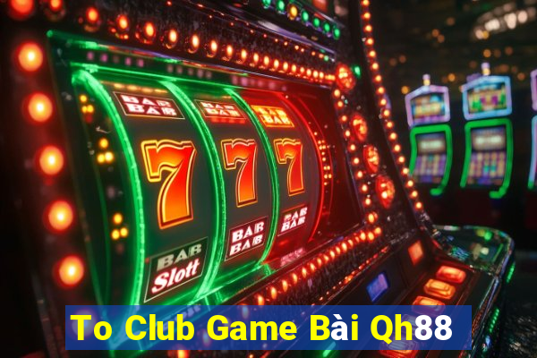 To Club Game Bài Qh88