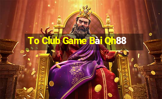 To Club Game Bài Qh88