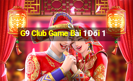 G9 Club Game Bài 1 Đổi 1