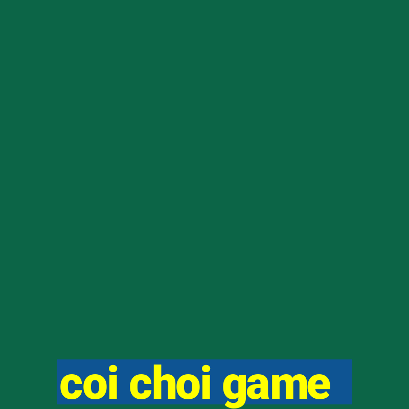 coi choi game