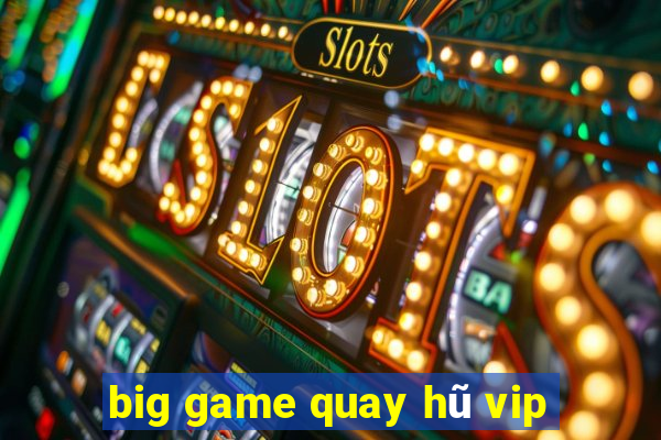 big game quay hũ vip