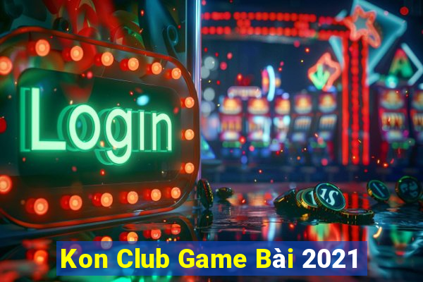 Kon Club Game Bài 2021