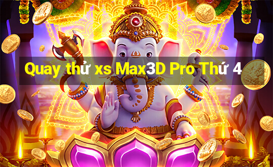 Quay thử xs Max3D Pro Thứ 4