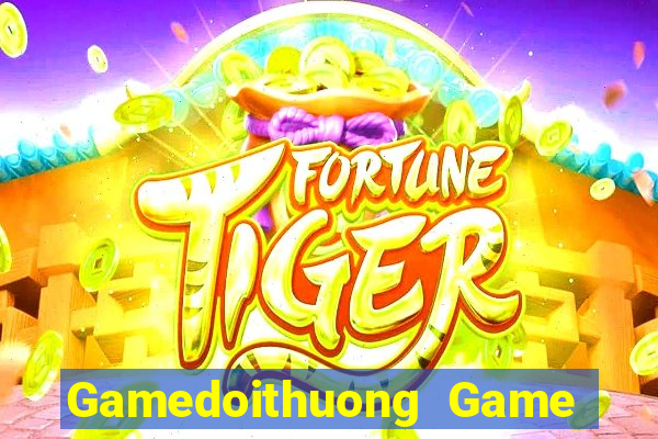 Gamedoithuong Game Bài Uy Tín