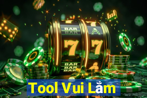 Tool Vui Lắm