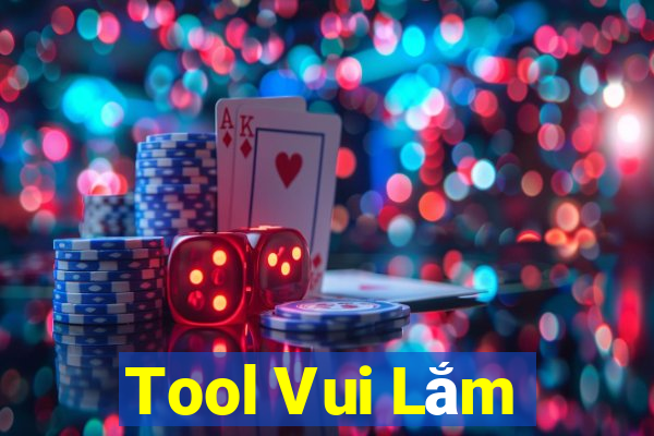 Tool Vui Lắm