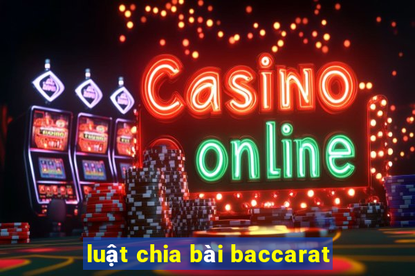 luật chia bài baccarat