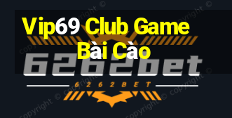 Vip69 Club Game Bài Cào