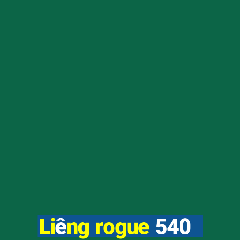 Liêng rogue 540