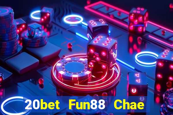 20bet Fun88 Chae Min Tang