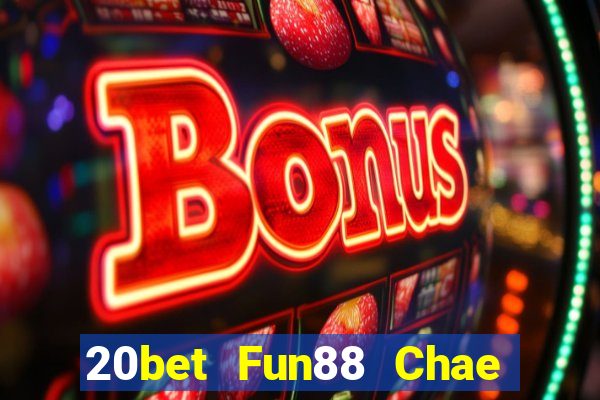 20bet Fun88 Chae Min Tang