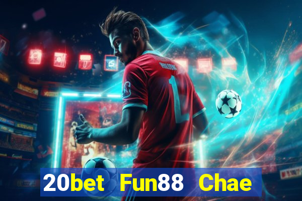 20bet Fun88 Chae Min Tang