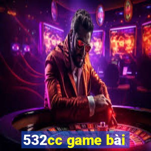 532cc game bài