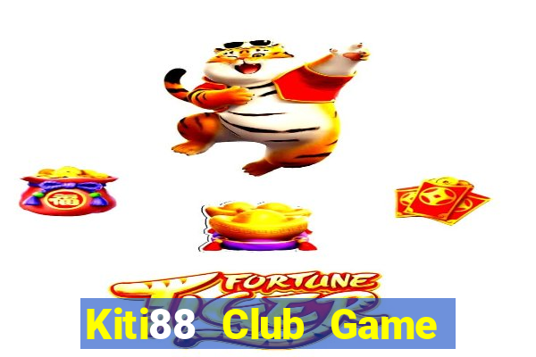 Kiti88 Club Game Bài Giải Trí