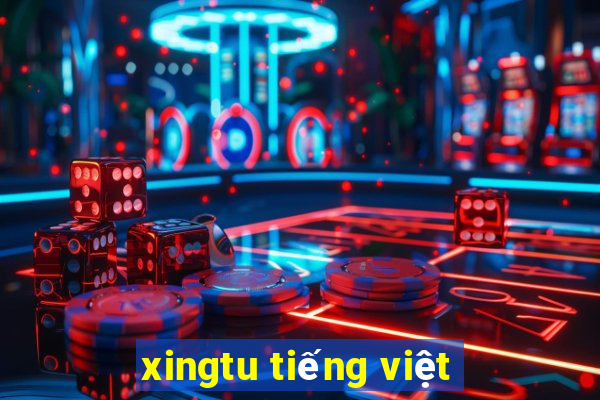 xingtu tiếng việt