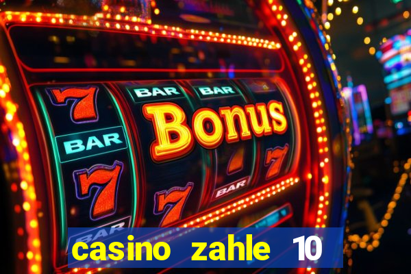 casino zahle 10 spiel mit 50