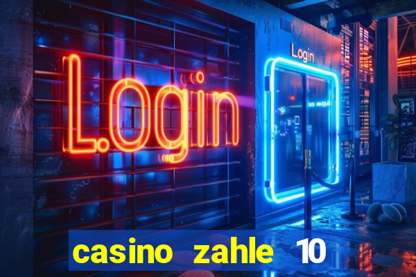 casino zahle 10 spiel mit 50