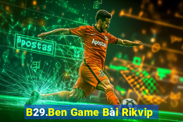 B29.Ben Game Bài Rikvip