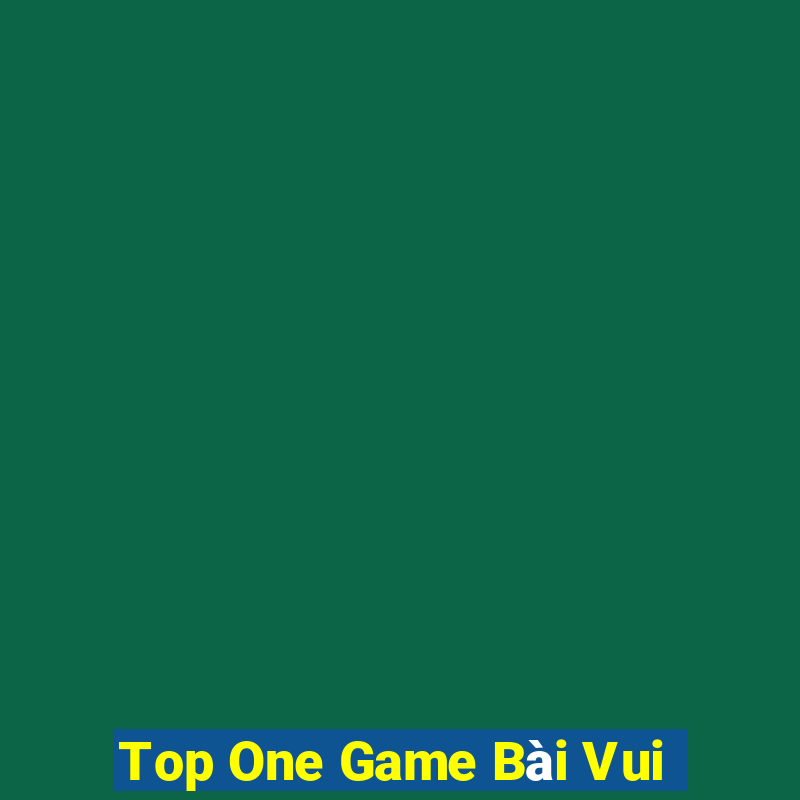 Top One Game Bài Vui