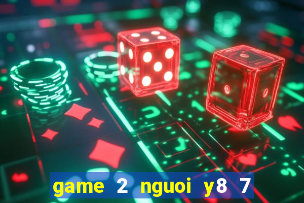 game 2 nguoi y8 7 vien ngoc rong