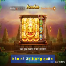 bắn cá 3d trung quốc