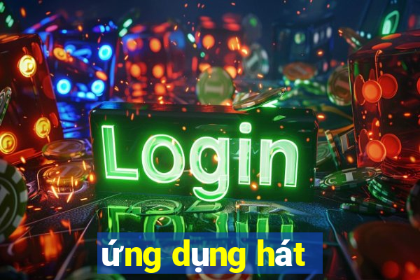 ứng dụng hát