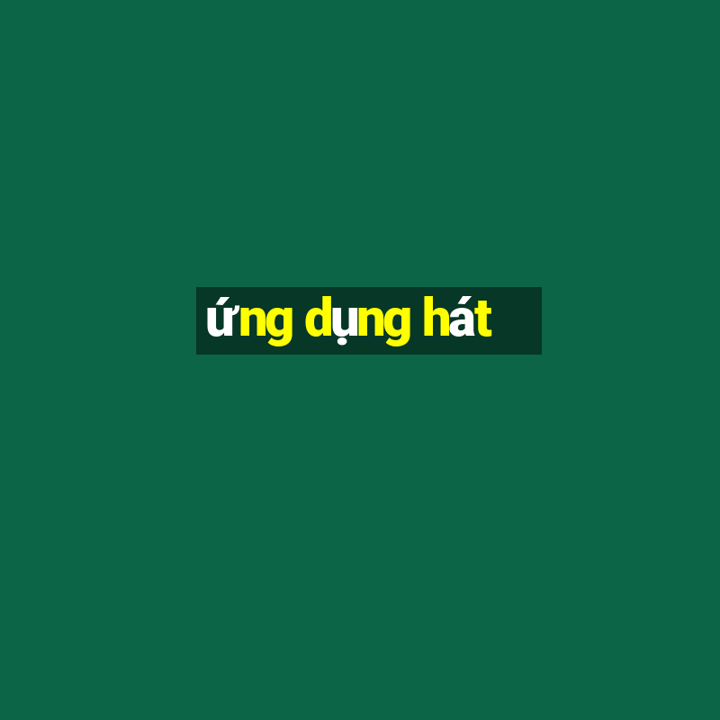 ứng dụng hát