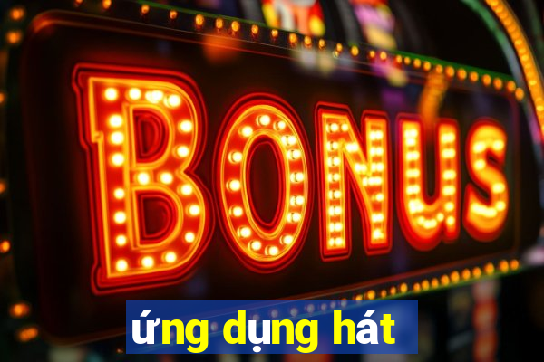 ứng dụng hát