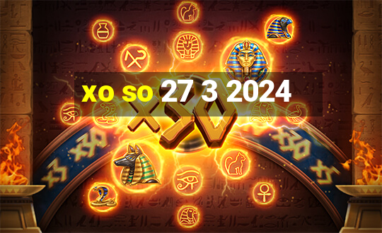 xo so 27 3 2024