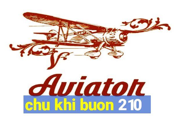 chu khi buon 210