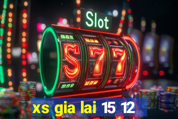 xs gia lai 15 12