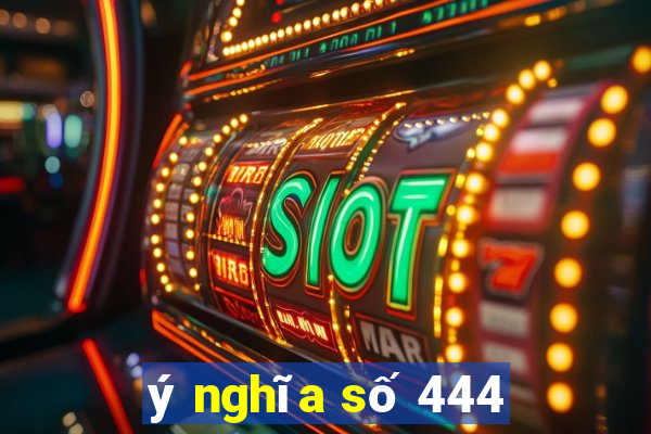 ý nghĩa số 444