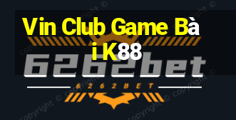 Vin Club Game Bài K88