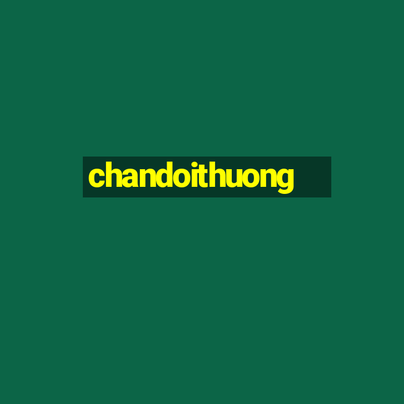 chandoithuong